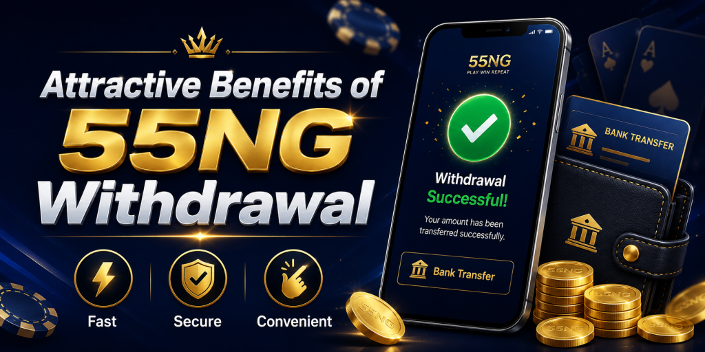 Attractive benefits of 55NG withdrawal