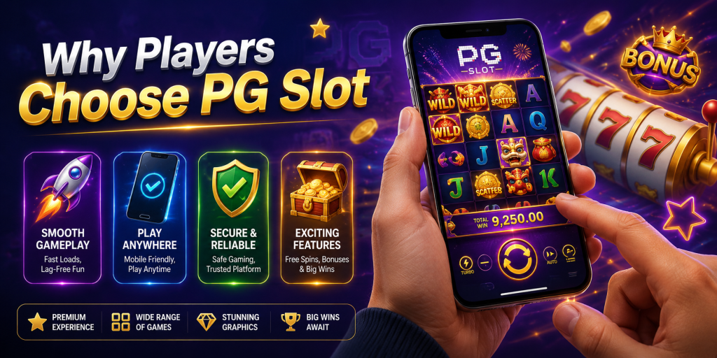 Why players choose PG Slot with smooth gameplay, mobile access, secure platform, and attractive slot bonuses